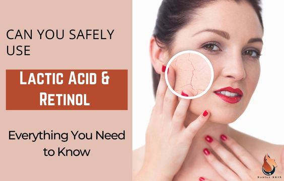 Can You Safely Use Lactic Acid & Retinol Together - Sasily Skin