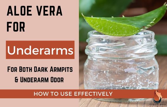 Aloe Vera for Underarms Benefits & How to Use for Dark Armpits & Underarm Odor