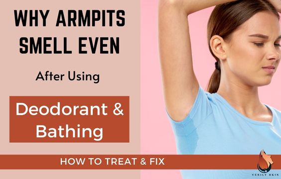 Why Armpits Smell Even With Deodorant & Bathing: How to fix