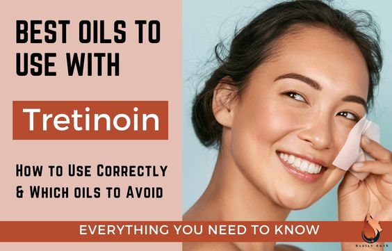 5 Best Oils to Use with Tretinoin & How to Use Correctly