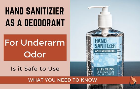 Hand Sanitizer as Deodorant for Underarm Odor - Is it Safe