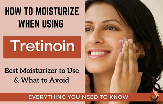 How to Moisturize When Using Tretinoin – What to Do & Use