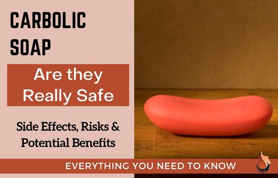 Are Carbolic Soaps Safe - Benefits, Risks & Side Effects