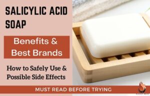 Best Salicylic Acid Soaps - Benefits, Risks & How To Use - Sasily Skin