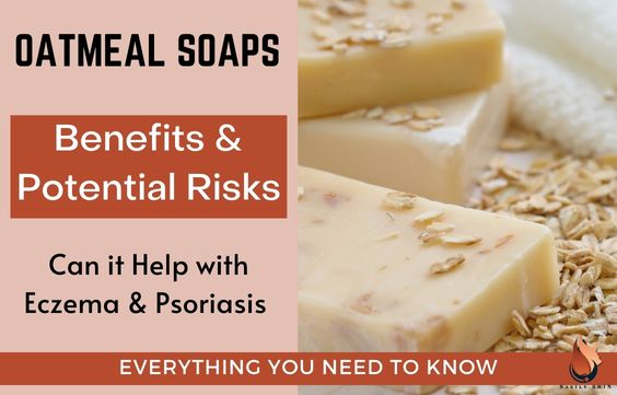 Oatmeal Soap Benefits- Can It Help Eczema & Psoriasis 