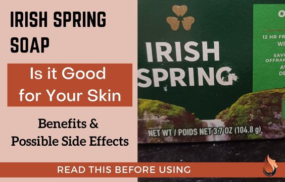 Irish Spring Soap- Is it Good, Benefits, & Side Effects