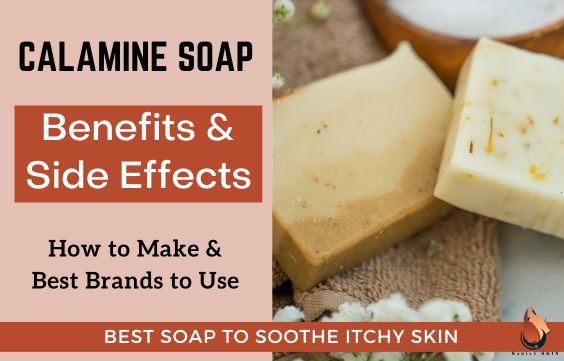 Best Calamine Soaps for Itchy Skin- Benefits & Risks