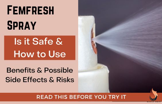 Femfresh Spray- Is It Safe, Benefits, How to Use & Risks