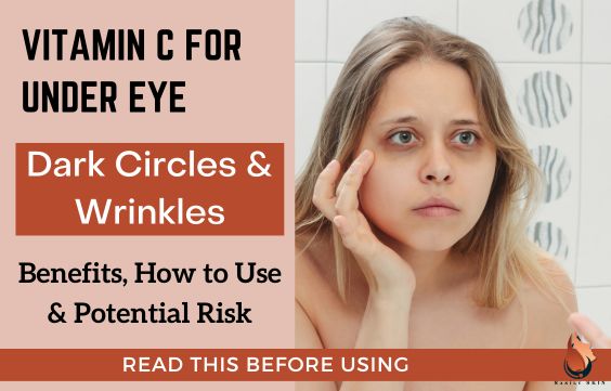 How to Use Vitamin C for Under Eye Circles & Wrinkles