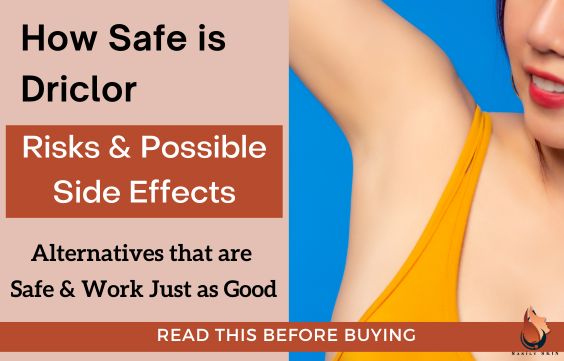 Driclor: Is it Safe, Side Effects & Better Alternatives