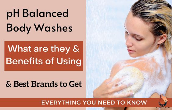 What are pH-Balanced Body Washes- Benefits & Best Brands