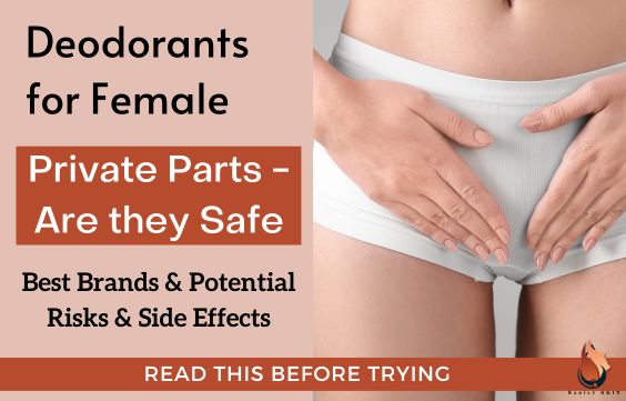 Deodorants for Female Private Parts- What You Need to Know
