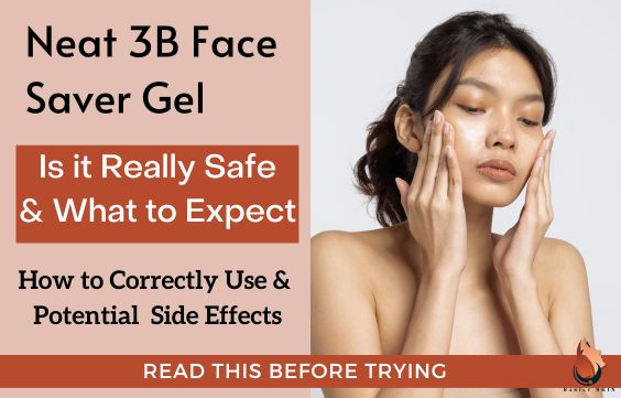Neat 3B Face Saver Gel Review- Is It Safe & What To Expect