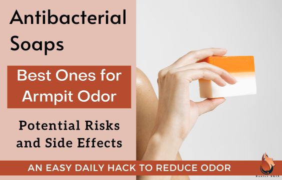 Best Antibacterial Soaps for Armpit Odor & Potential Risks