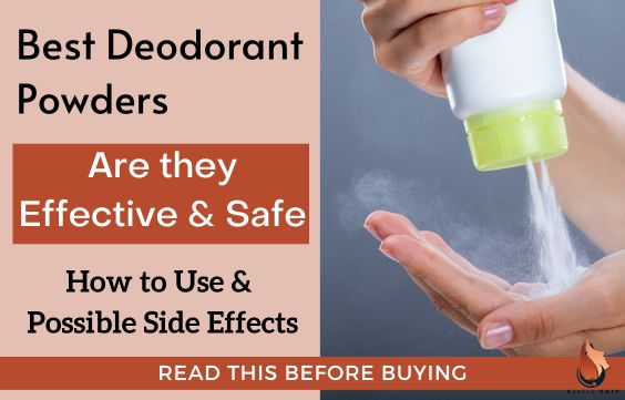 Deodorant Powders- Are they Effective, Best Brands & Risks