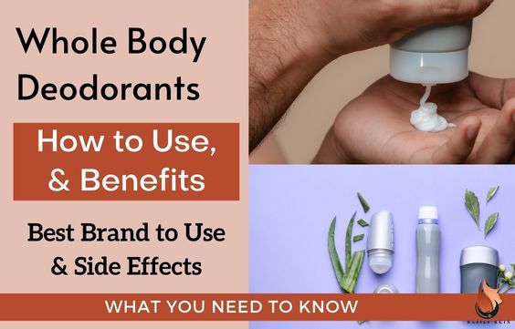 Best Whole-Body Deodorants - Benefits, Risks & How To Use