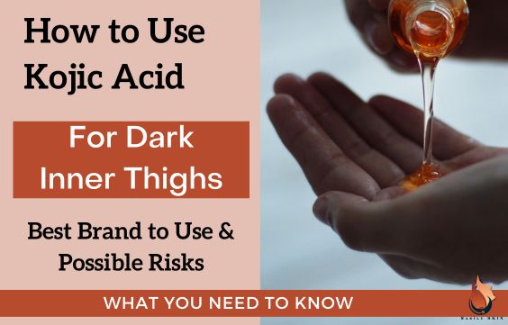 How to Use Kojic Acid to Lighten Dark Inner Thighs