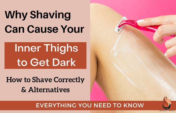 Shaving & Dark Inner Thighs - What You Need To Know